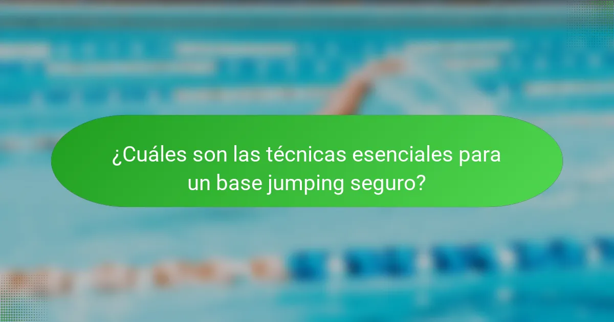 ¿Cuáles son las técnicas esenciales para un base jumping seguro?