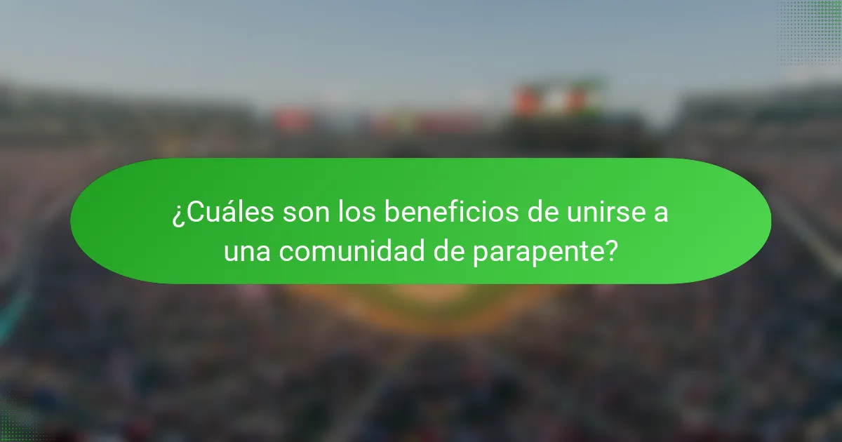 ¿Cuáles son los beneficios de unirse a una comunidad de parapente?