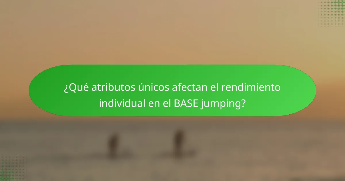 ¿Qué atributos únicos afectan el rendimiento individual en el BASE jumping?