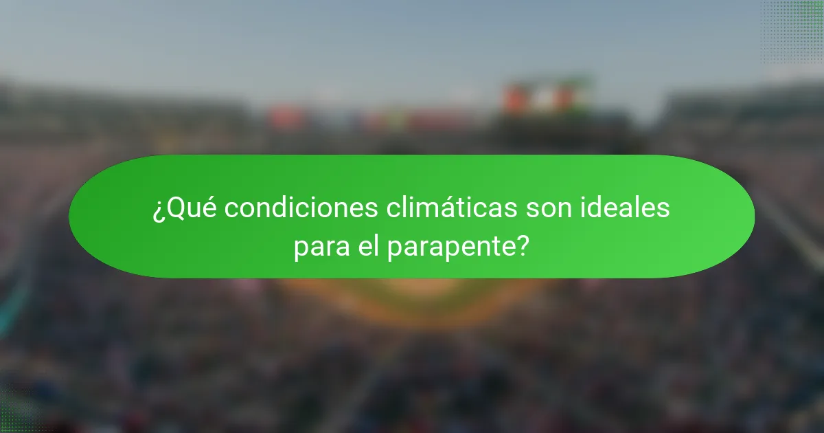¿Qué condiciones climáticas son ideales para el parapente?