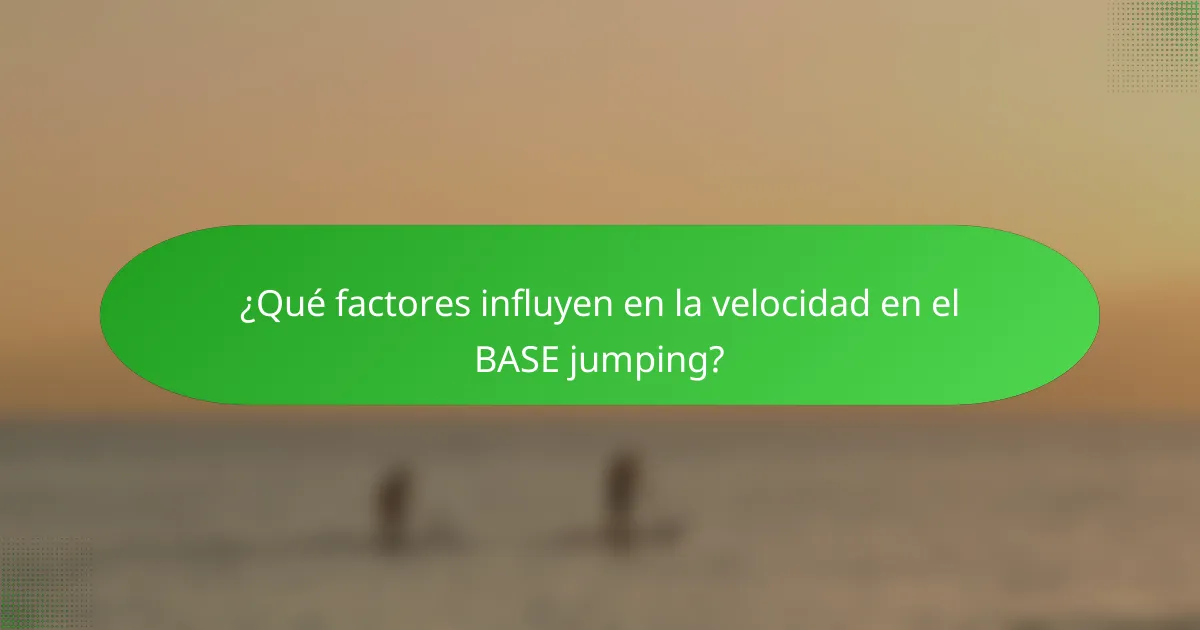¿Qué factores influyen en la velocidad en el BASE jumping?